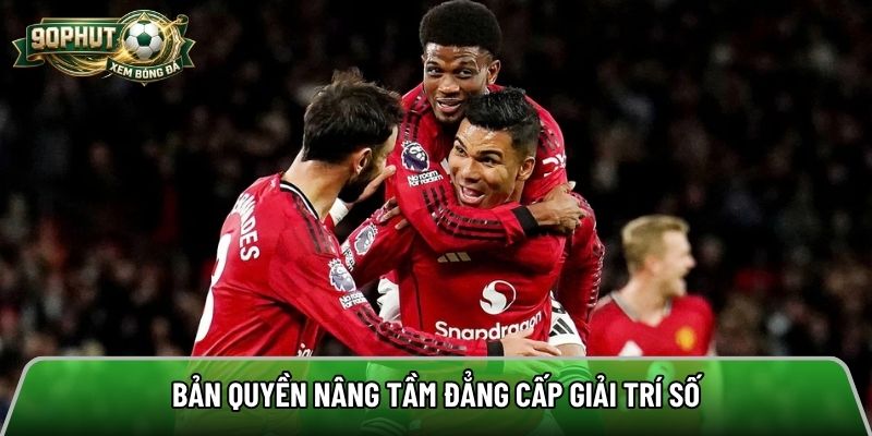 Bản quyền nâng tầm đẳng cấp giải trí số