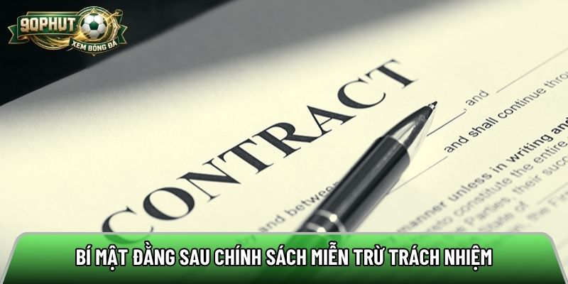 Bí mật đằng sau chính sách miễn trừ trách nhiệm