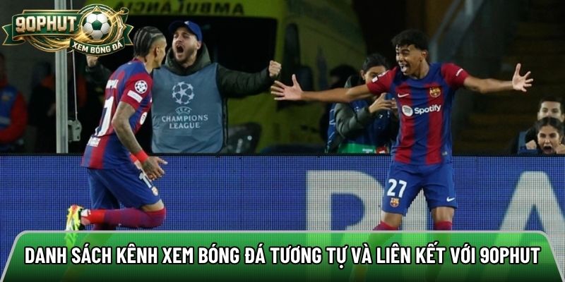 Danh sách kênh xem bóng đá tương tự và liên kết với 90phut tv