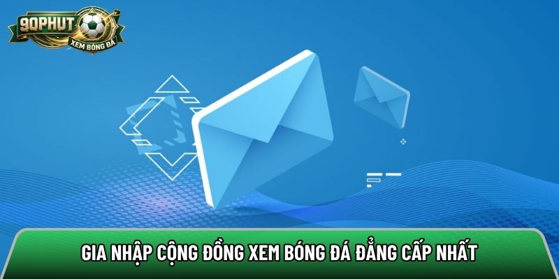 Gia nhập cộng đồng xem bóng đá đẳng cấp nhất