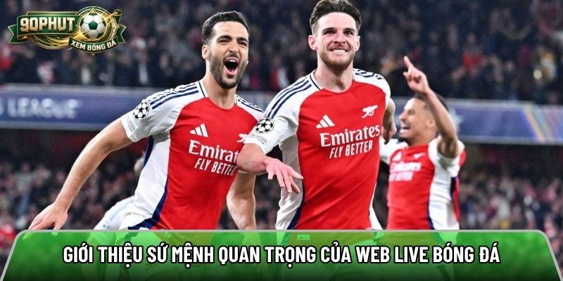 Giới thiệu sứ mệnh quan trọng của web live bóng đá
