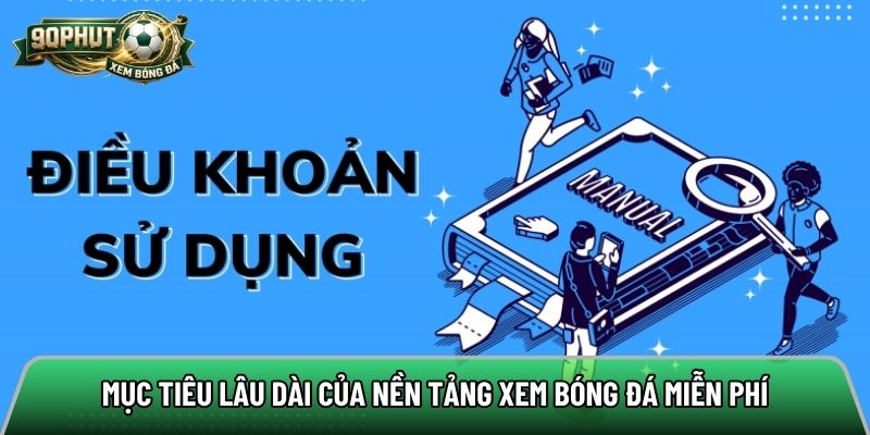 Mục tiêu lâu dài của nền tảng xem bóng đá miễn phí