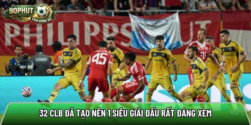 32 CLB đã tạo nên 1 siêu giải đấu rất đáng xem
